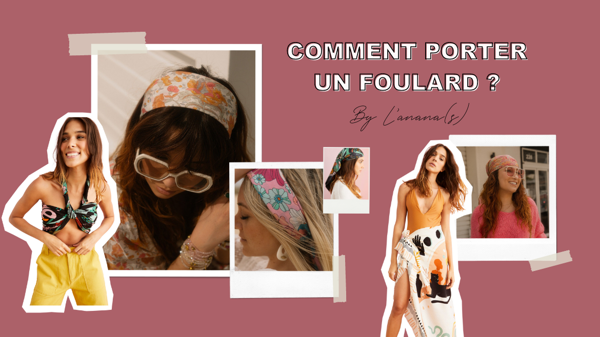 Comment porter un foulard ?