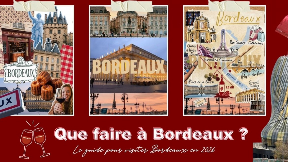 Que faire à Bordeaux ? Le guide pour visiter Bordeaux en 2026